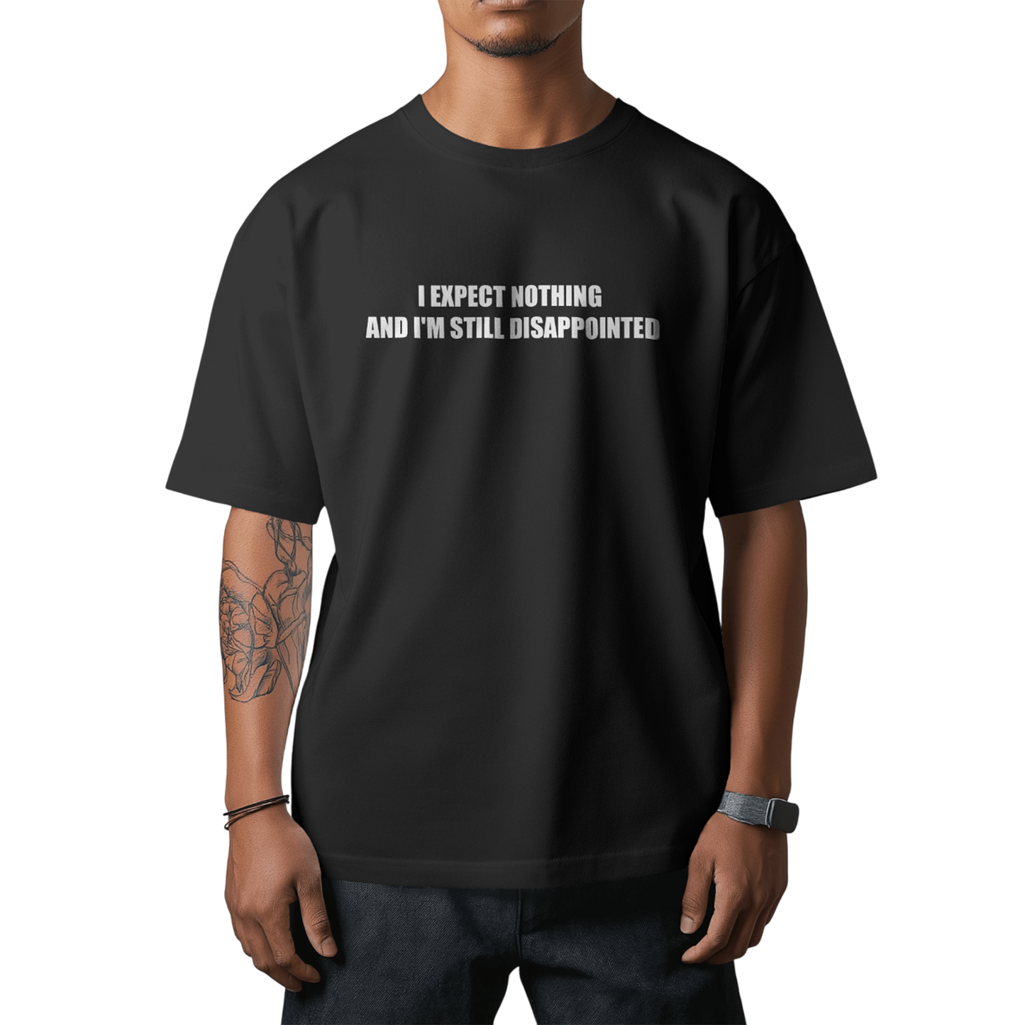I Expect Nothing and I'm Still Disappointed – Black Oversized T-Shirt for Men & Boys Sarcastic Quote Tee