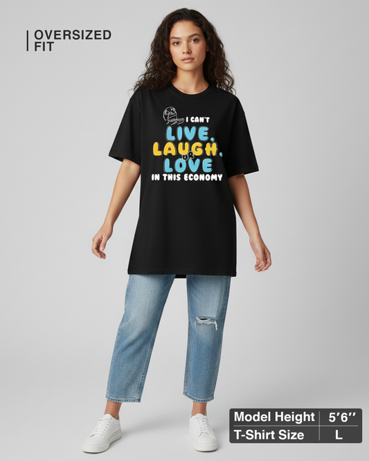 I Can’t Live, Laugh or Love in This Economy Black Oversized T-Shirt for Women | Funny Oversized T-Shirt