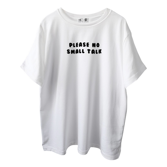 Please No Small Talk White Oversized T-Shirt for Women & Girls - Funny Quote Tee