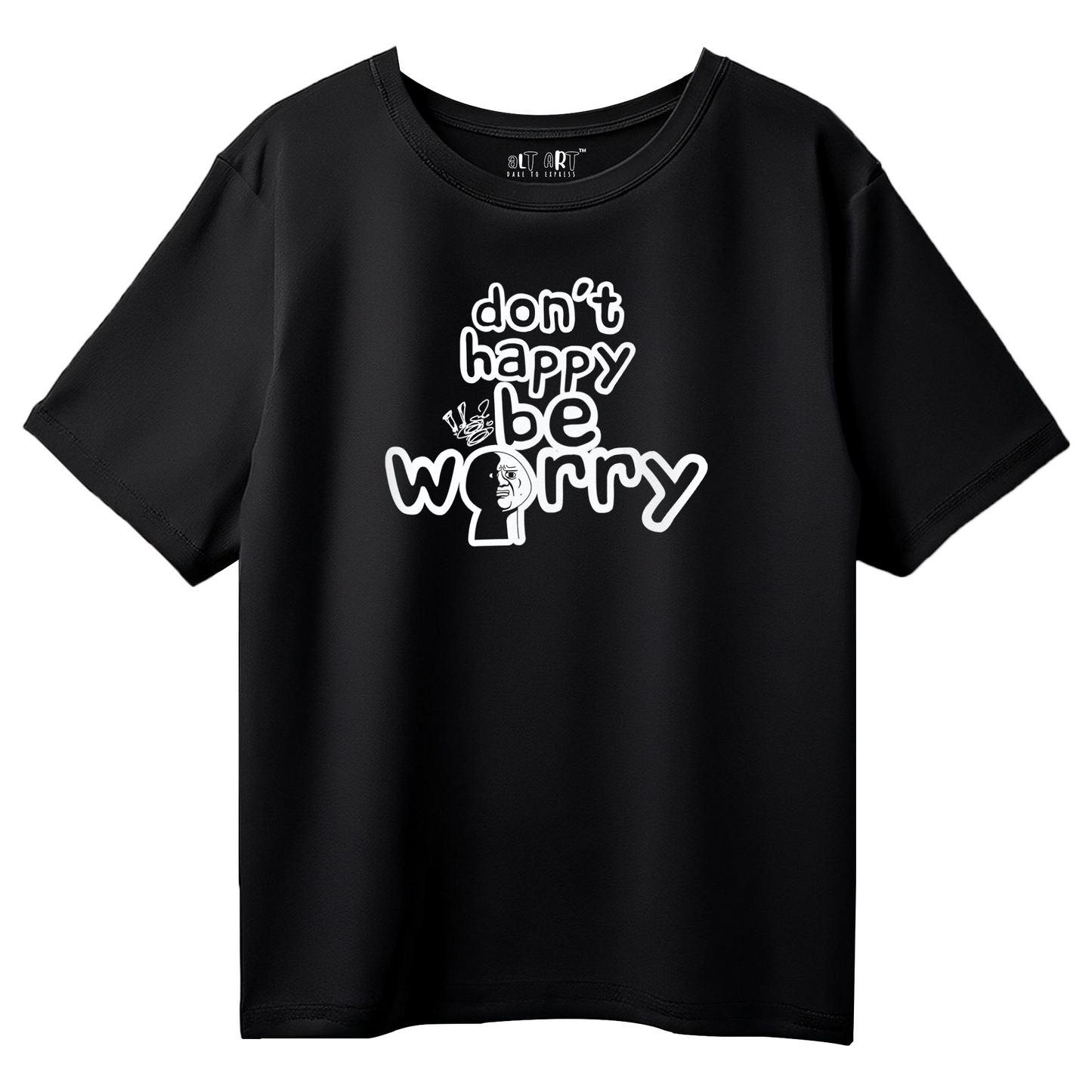 Don’t Happy Be Worry – Black Oversized T-Shirt for Women