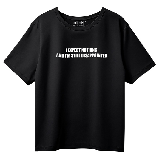I Expect Nothing and I'm Still Disappointed – Black Oversized T-Shirt for Men & Boys Sarcastic Quote Tee