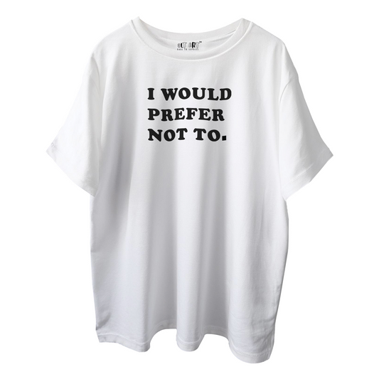 I Would Prefer Not To White Oversized T-Shirt for Women & Girls - Funny Quote T-shirt