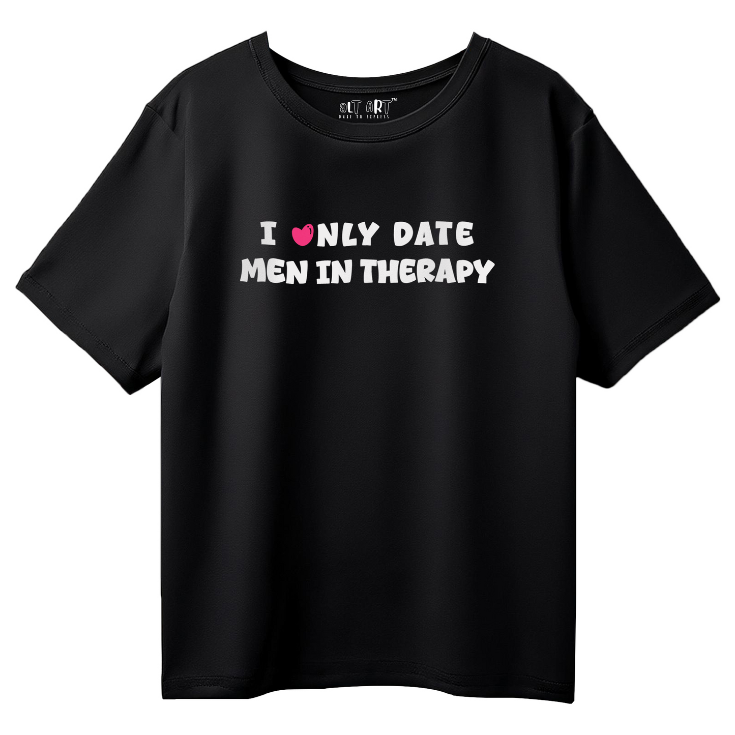 I Only Date Men in Therapy Black Oversized T-Shirt for Women & Girls - Sarcastic Graphic Printed Drop Shoulder 100% Cotton T-Shirt
