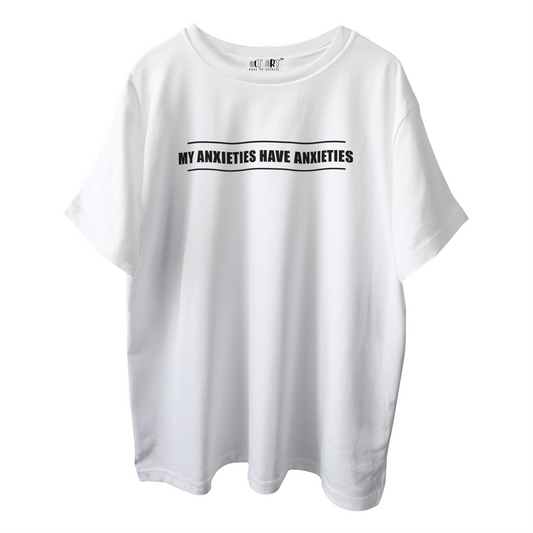 My Anxieties Have Anxieties – White Oversized T-Shirt for Women & Girls