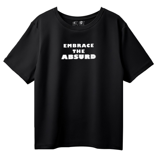 Embrace the Absurd Black Oversized T-Shirt for Women & Girls - Funny Quote T-shirt