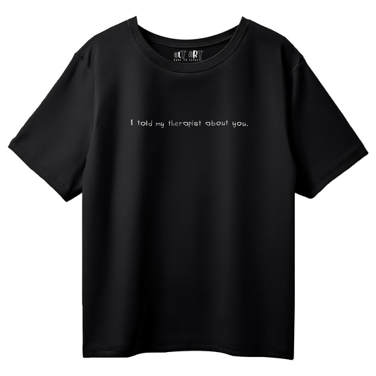 I Told My Therapist About You Black Oversized T-Shirt for Men & Boys - Edgy Graphic Tee
