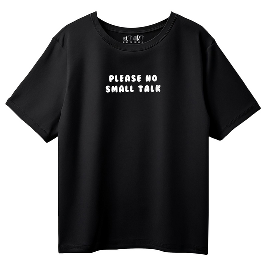 Please No Small Talk Black Oversized T-Shirt for Women & Girls - Funny Quote Tee