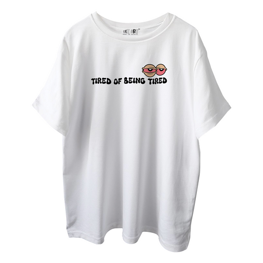 Tired of Being Tired – White Oversized T-Shirt for Men & Boys
