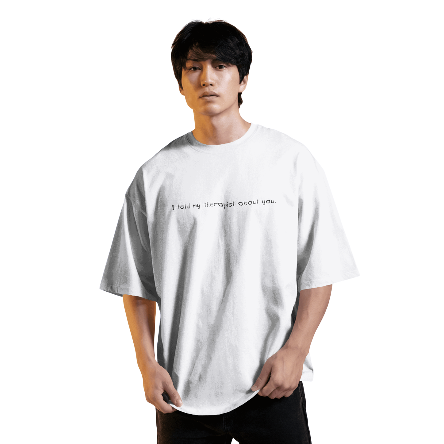 I Told My Therapist About You White Oversized T-Shirt for Men & Boys - Funny Sarcastic Tee