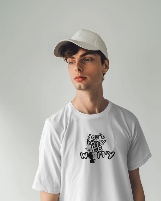 Don’t Happy Be Worry – White Oversized T-Shirt for Men & Boys