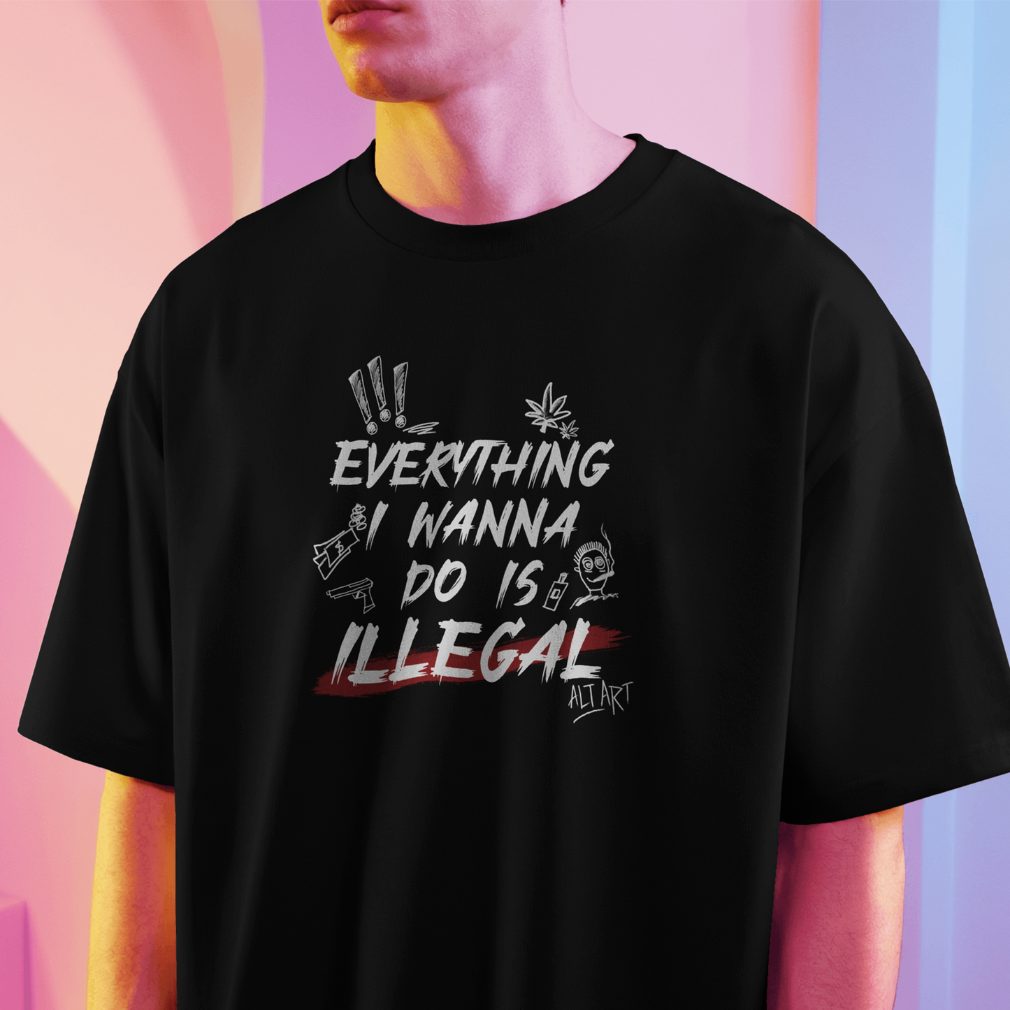 Everything I Wanna Do Is Illegal Black Oversized T-Shirt for Men & Boys - Boxy Fit Drop Shoulder Half Sleeve Round Neck 100% Cotton T-Shirt