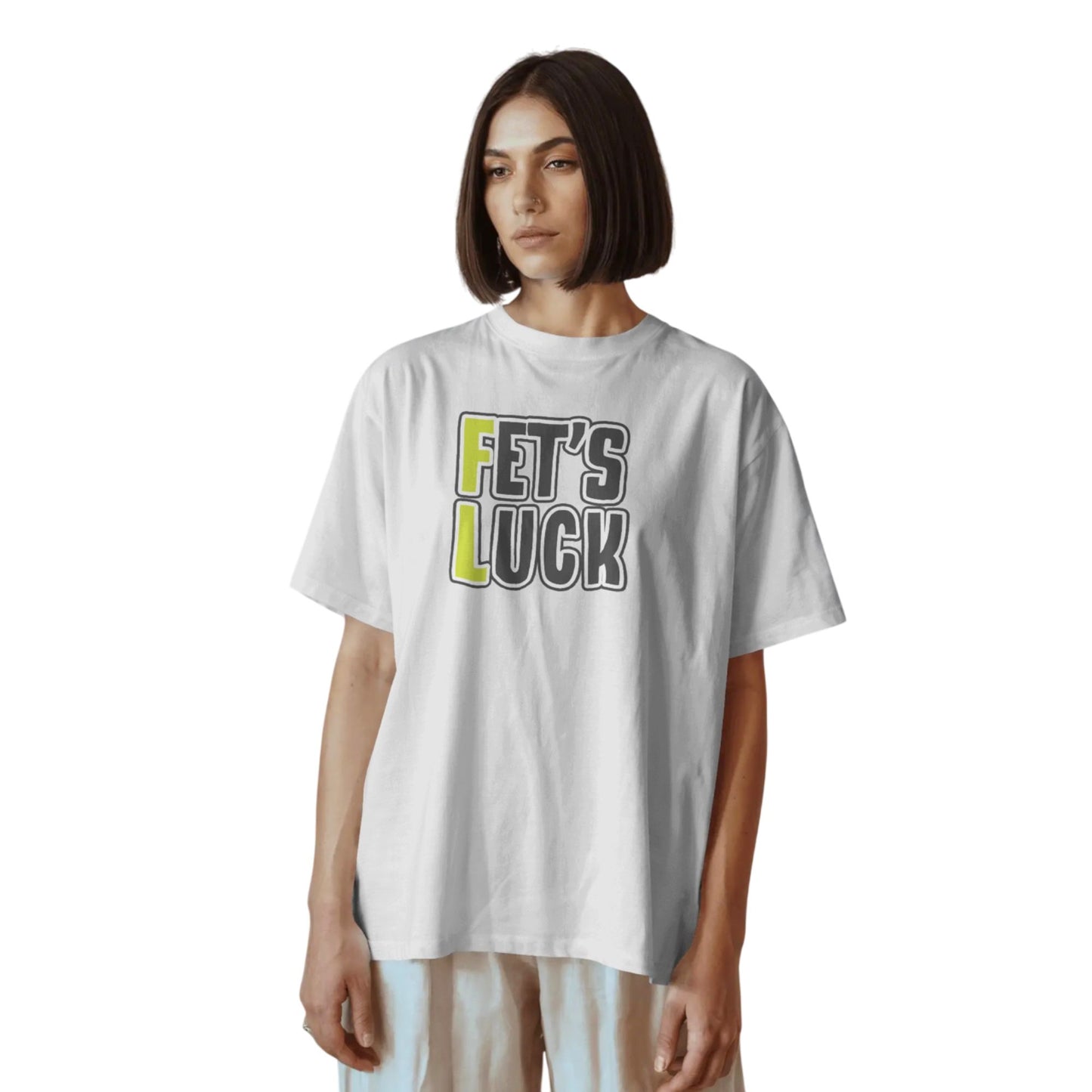 Fet’s Luck Funny Oversized T-Shirt White for Women & Girls – Sarcastic Graphic Printed Drop Shoulder 100% Cotton T-Shirt