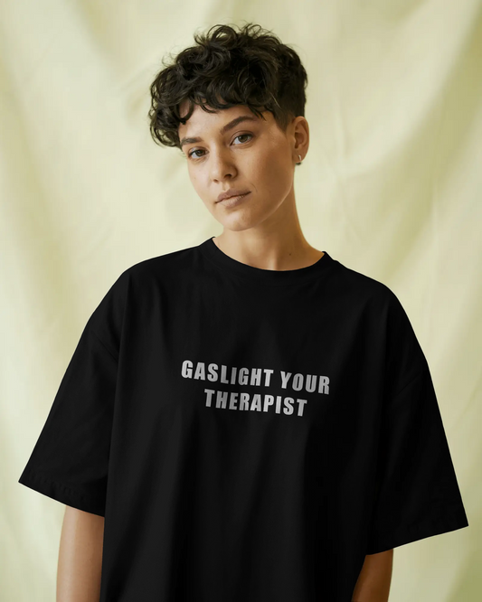 Gaslight Your Therapist Funny Graphic Oversized T-Shirt for Women & Girls – Sarcastic Graphic Printed Drop Shoulder 100% Cotton T-Shirt