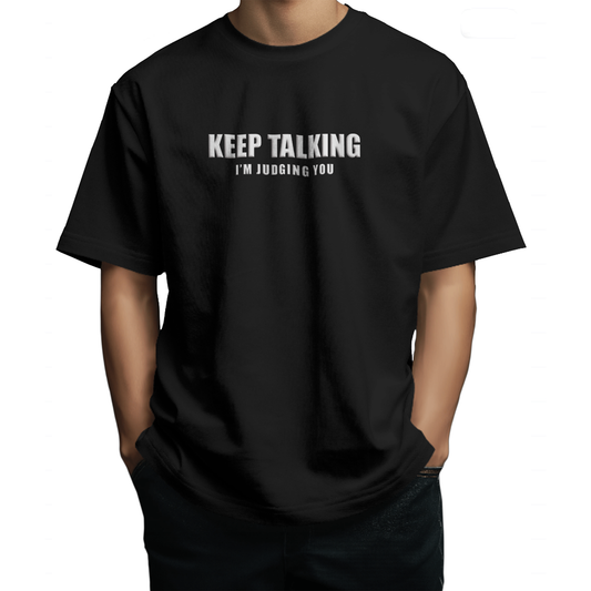 Keep Talking… I’m Judging You Black Oversized T-Shirt for Men & Boys - Sarcastic Graphic Tee