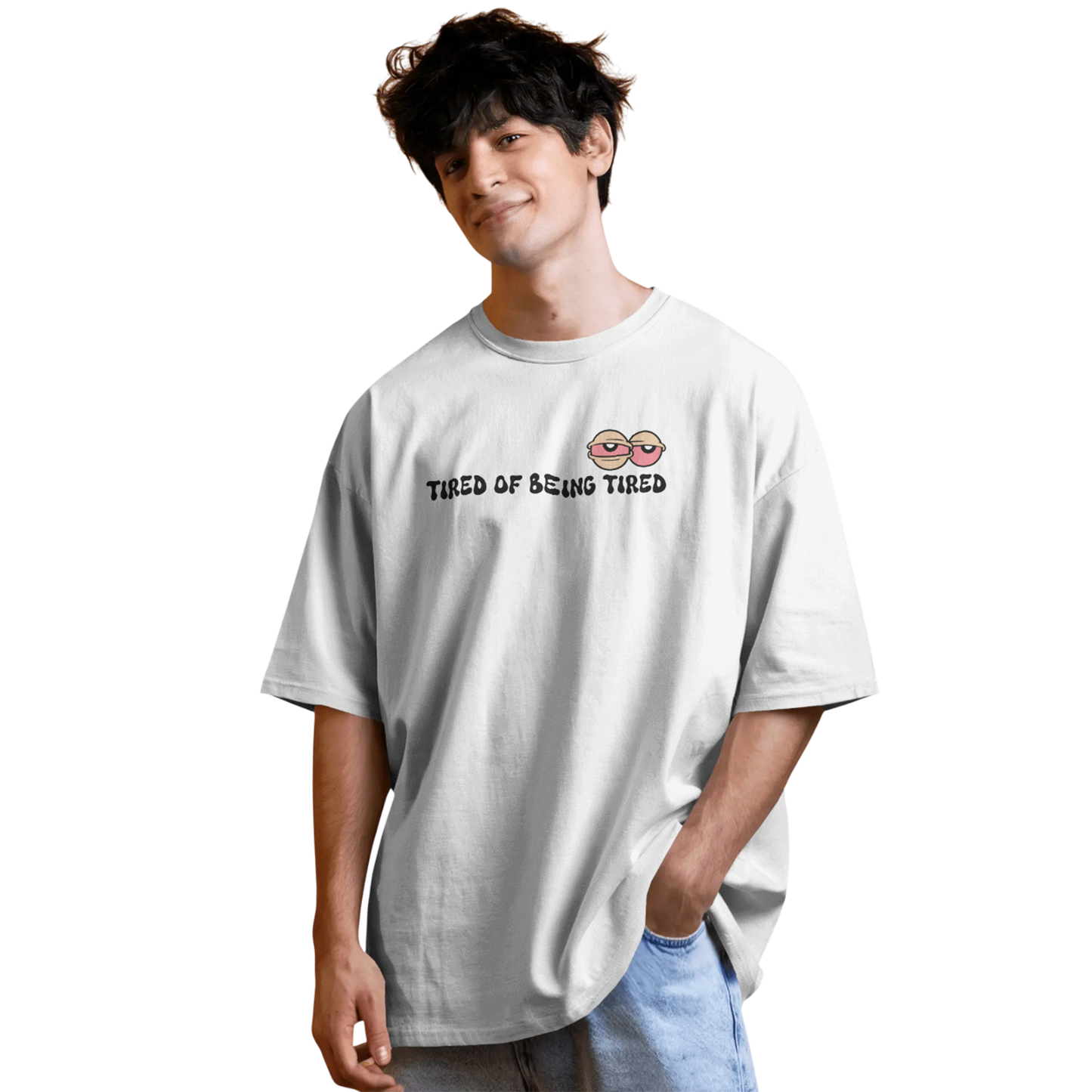 Tired of Being Tired – White Oversized T-Shirt for Men & Boys
