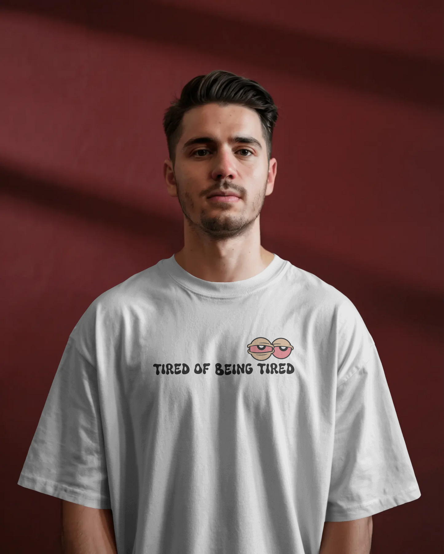 Tired of Being Tired – White Oversized T-Shirt for Men & Boys