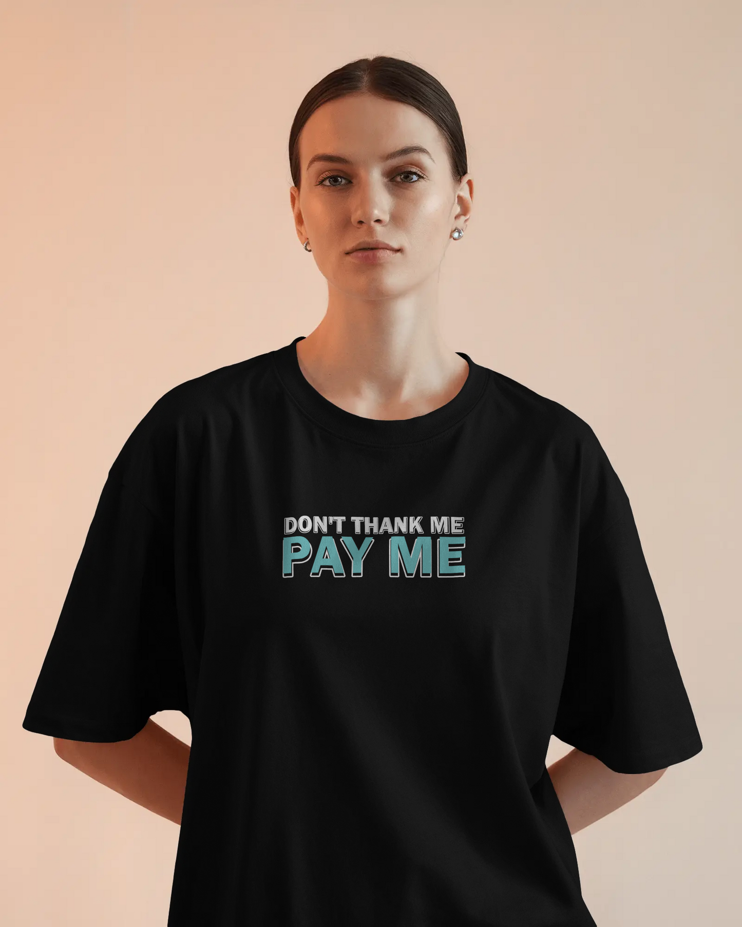 Don’t Thank Me, Pay Me – Black Oversized T-Shirt for Women & Girls
