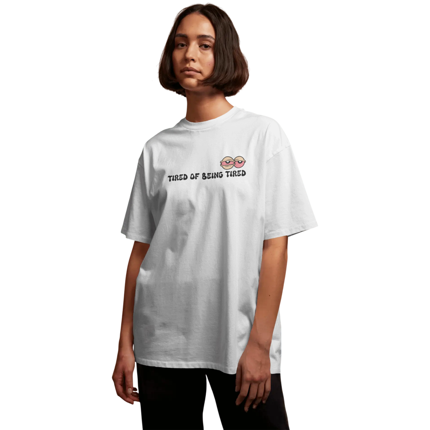 Tired of Being Tired – White Oversized T-Shirt for Women & Girls