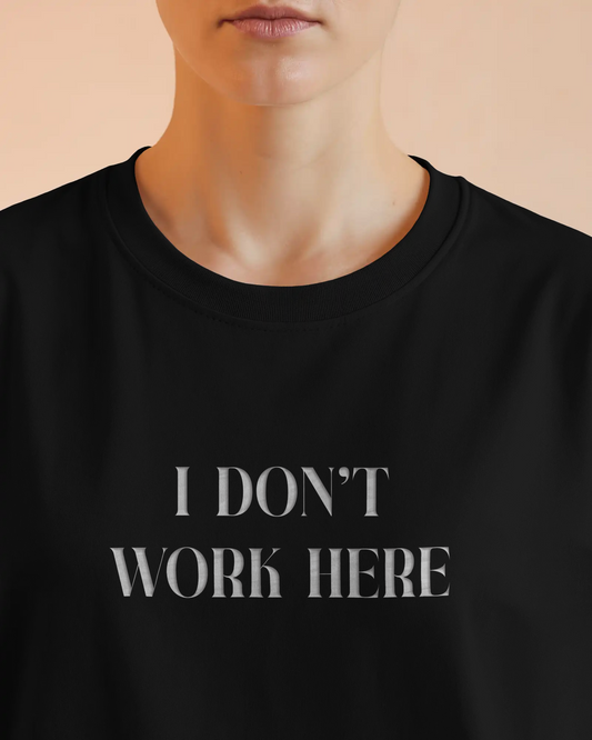 I Don’t Work Here Black Oversized T-Shirt for Women & Girls – Sarcastic Graphic Printed Drop Shoulder 100% Cotton T-Shirt