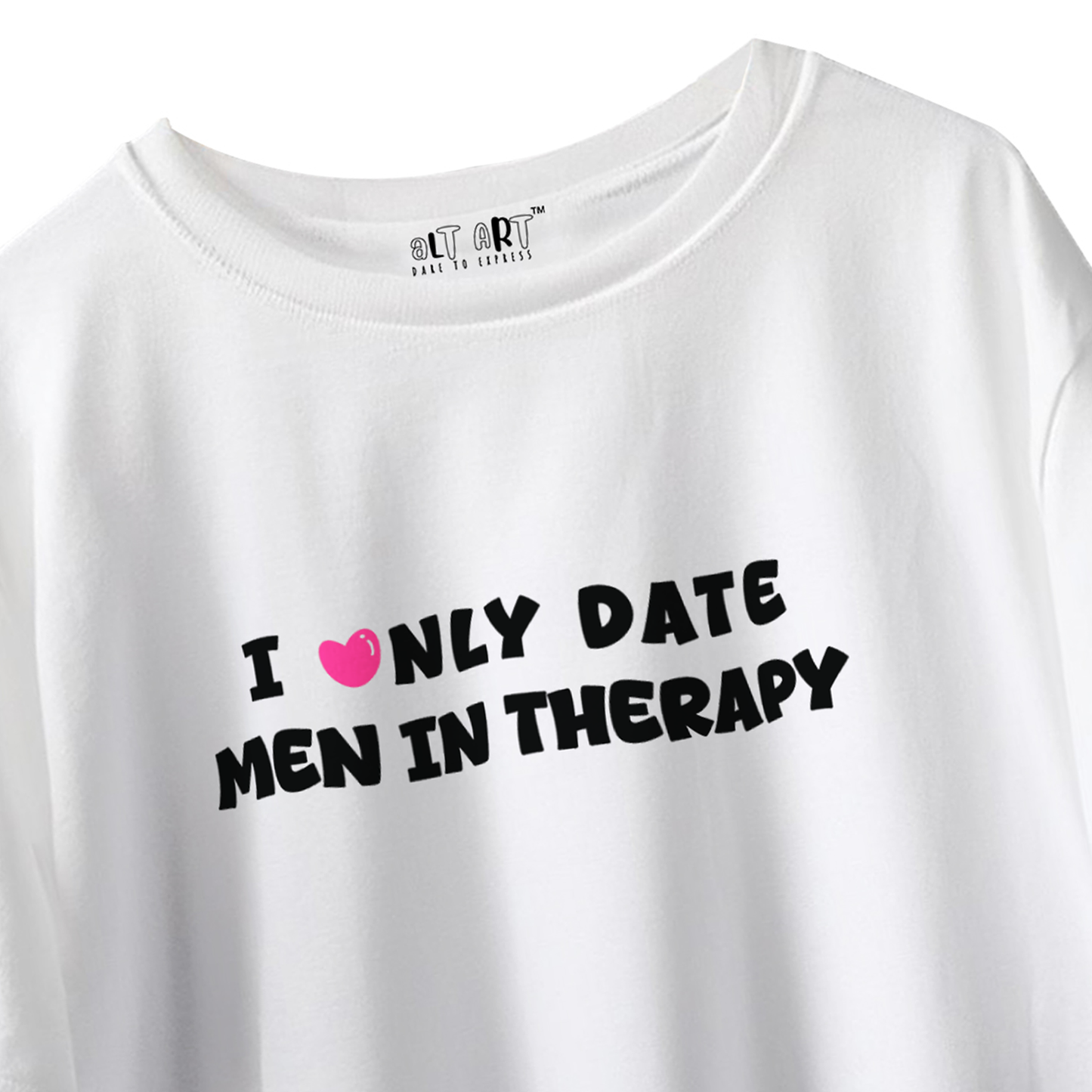 I Only Date Men in Therapy White Oversized T-Shirt for Women & Girls - Sarcastic Graphic Printed Drop Shoulder 100% Cotton T-Shirt
