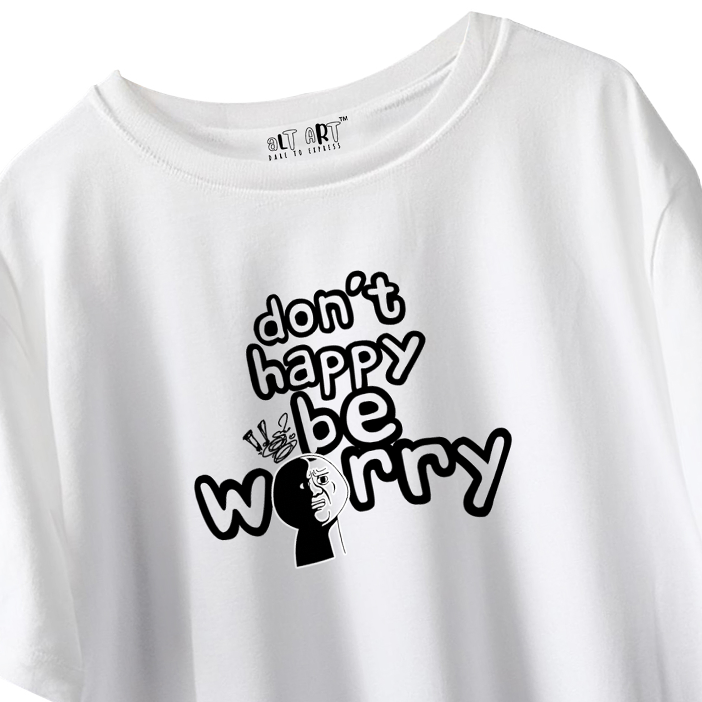Don’t Happy Be Worry – White Oversized T-Shirt for Men & Boys