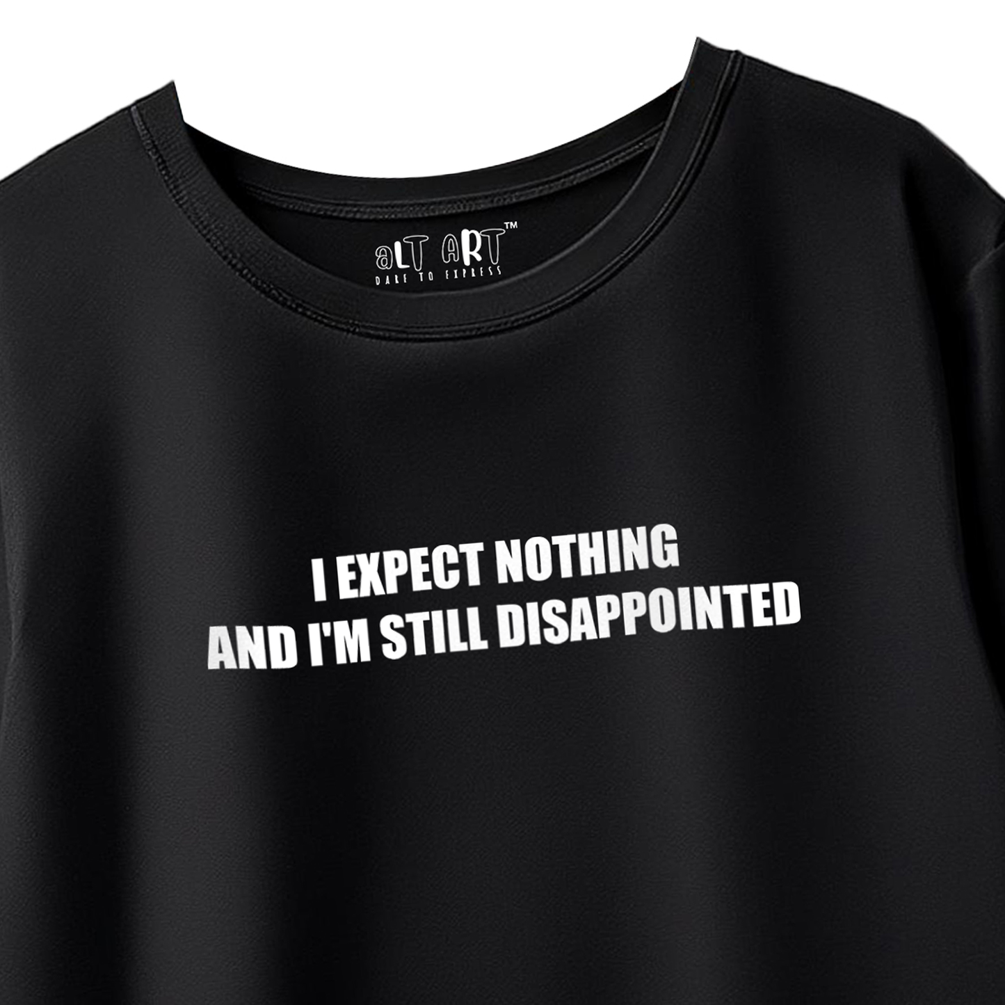 I Expect Nothing and I'm Still Disappointed – Black Oversized T-Shirt for Women & Girls Sarcastic Quote Tee