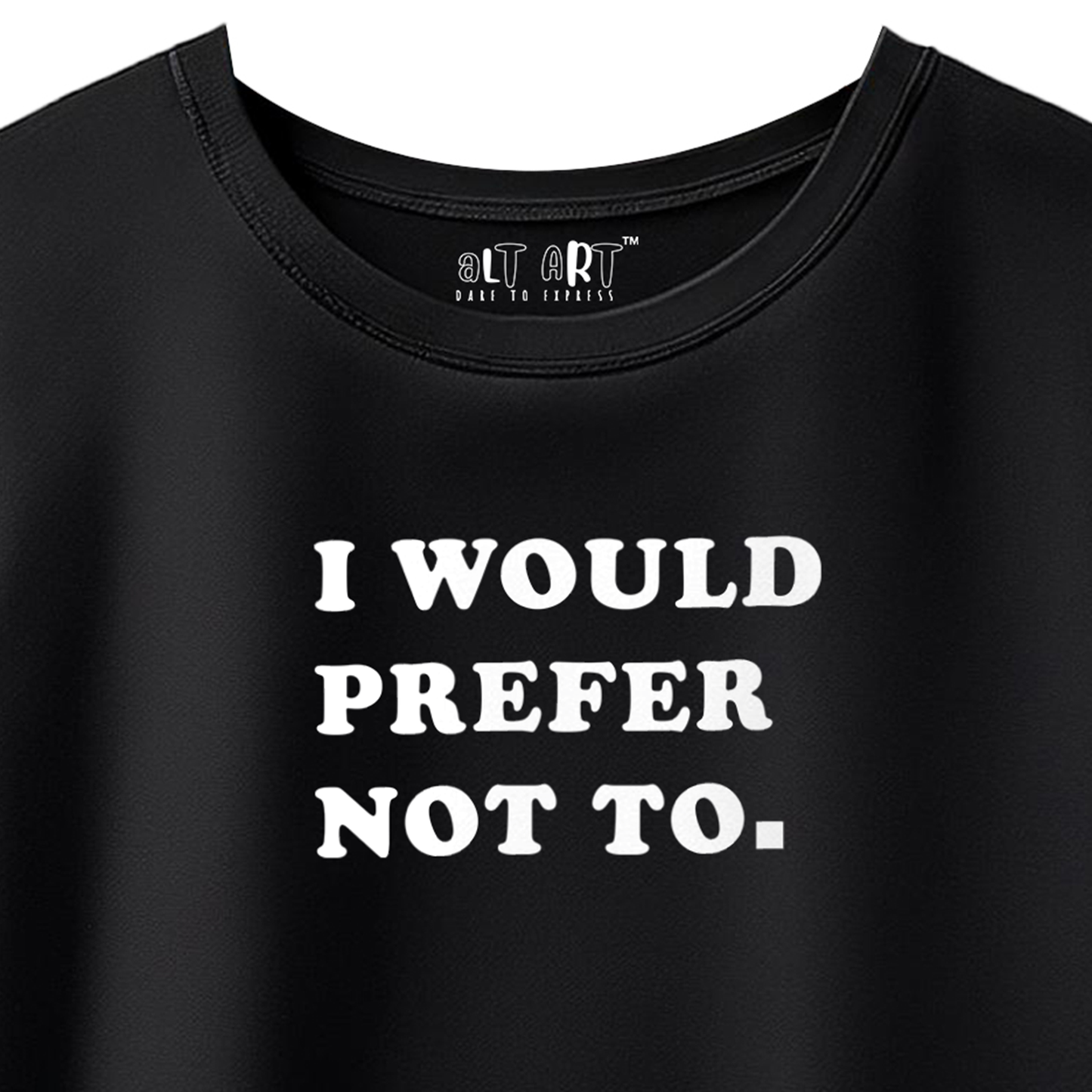 I Would Prefer Not To Black Oversized T-Shirt for Women & Girls - Funny Quote T-shirt