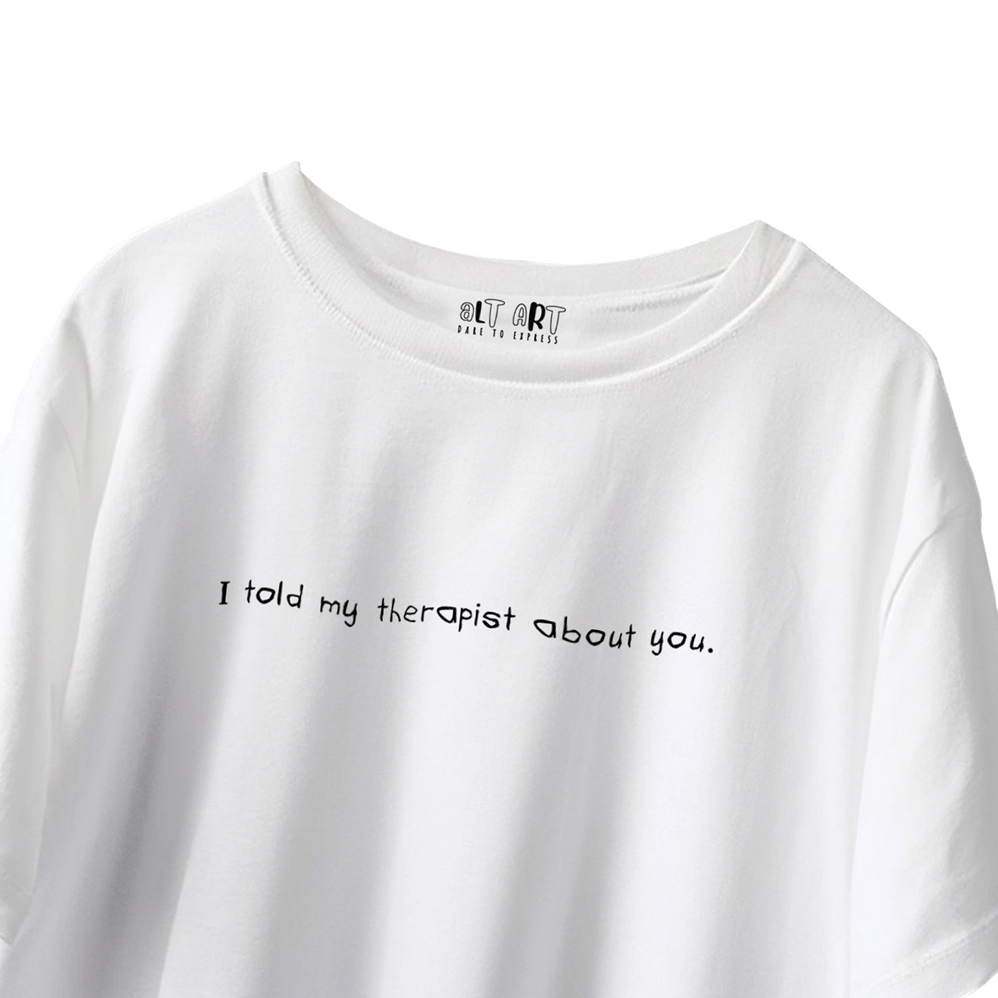 I Told My Therapist About You White Oversized T-Shirt for Women & Girls - Aesthetic Grunge Tee