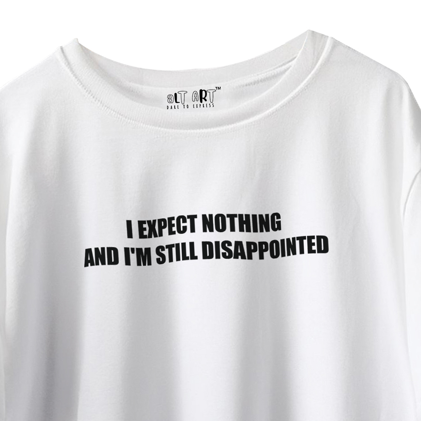 I Expect Nothing and I'm Still Disappointed – White Oversized T-Shirt for Men & Boys Sarcastic Quote Tee