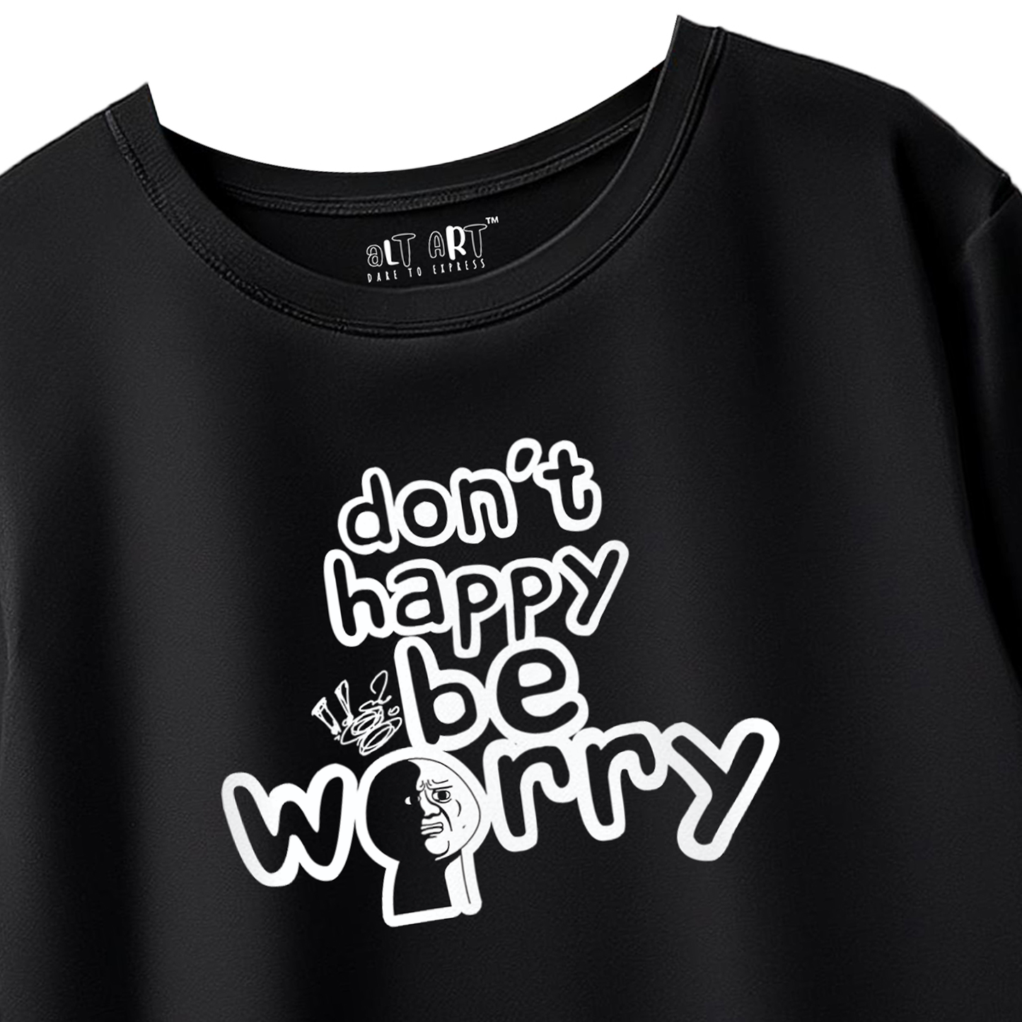 Don’t Happy Be Worry – Black Oversized T-Shirt for Women