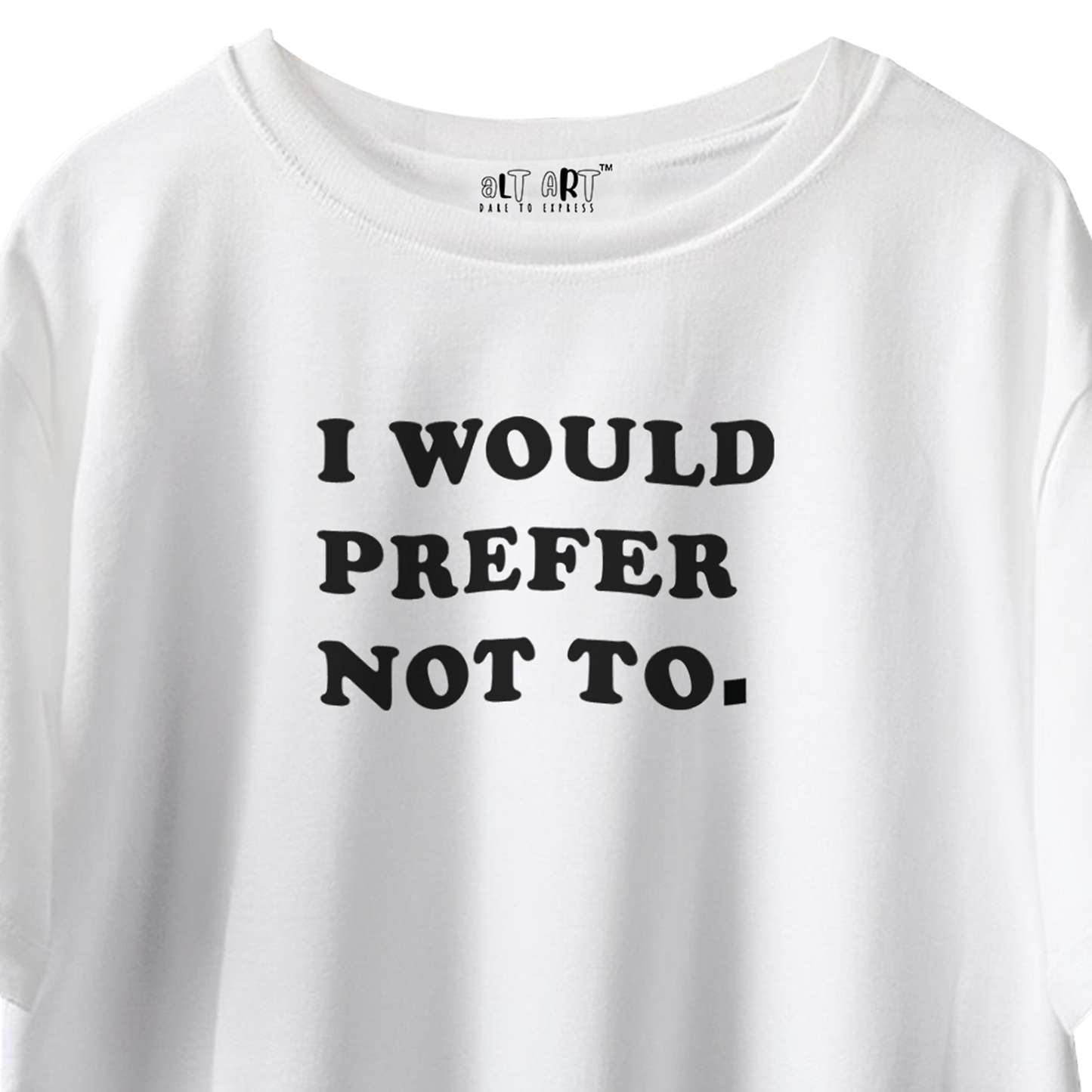I Would Prefer Not To White Oversized T-Shirt for Women & Girls - Funny Quote T-shirt