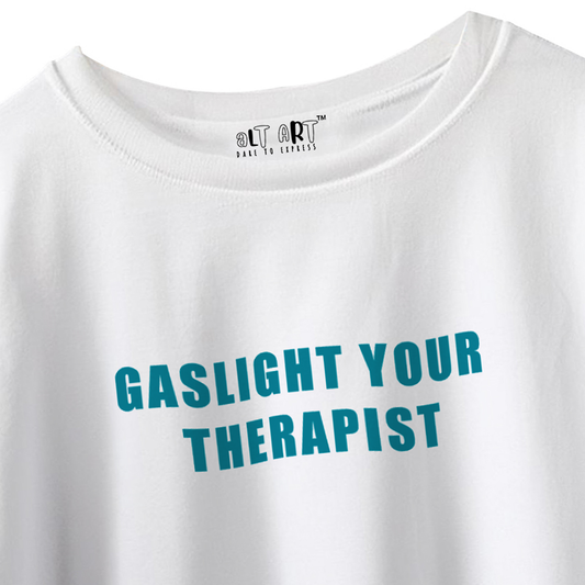 Gaslight Your Therapist Funny Graphic Oversized T-Shirt for Women & Girls – Sarcastic Graphic Printed Drop Shoulder 100% Cotton T-Shirt