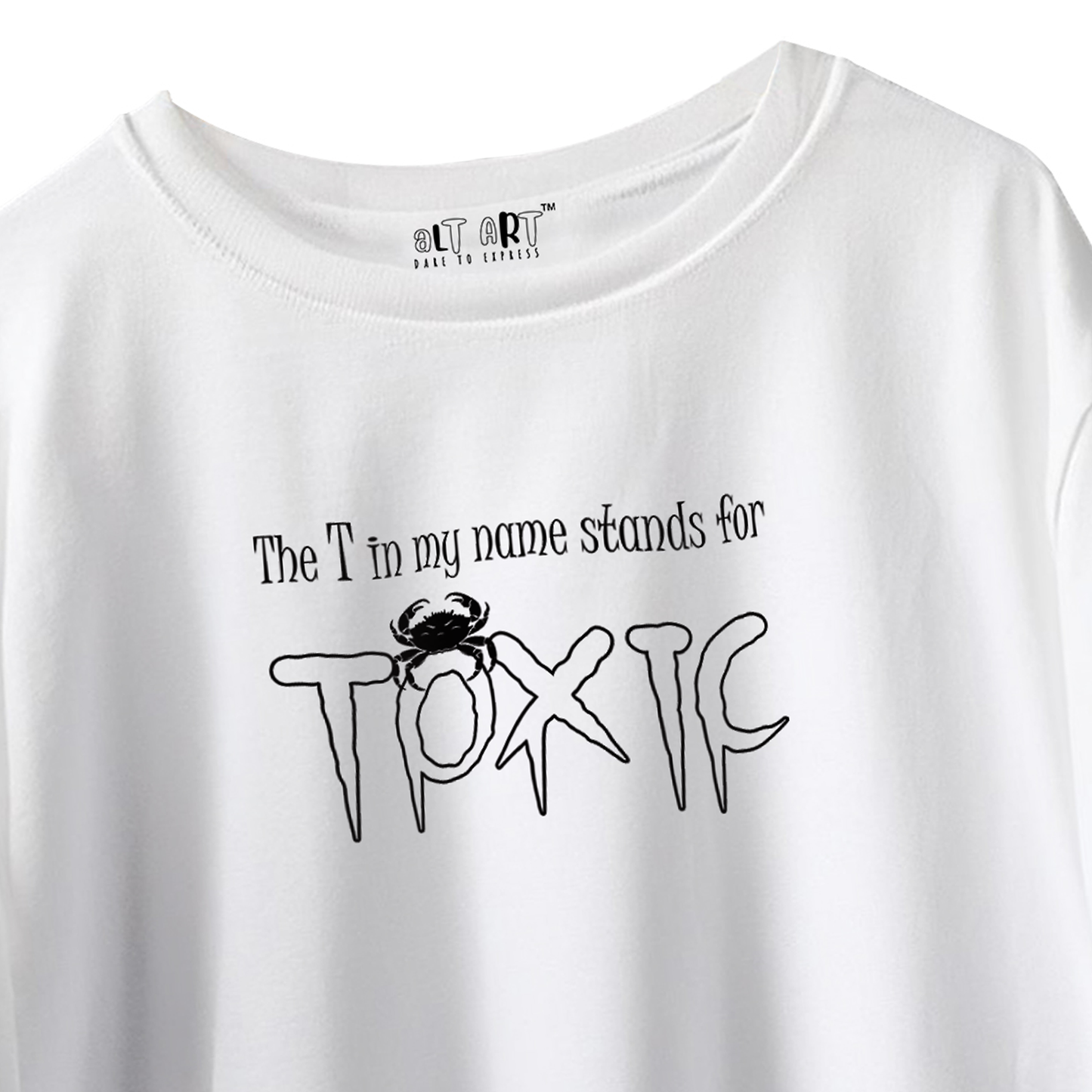 The T in My Name Stands for TOXIC – White Oversized T-Shirt for Women & Girls Bold & Sarcastic Quote T-shirt