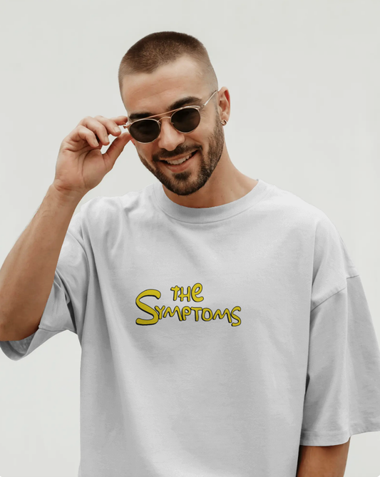The Symptoms White Oversized T-Shirt for Men Funny Quote Tee