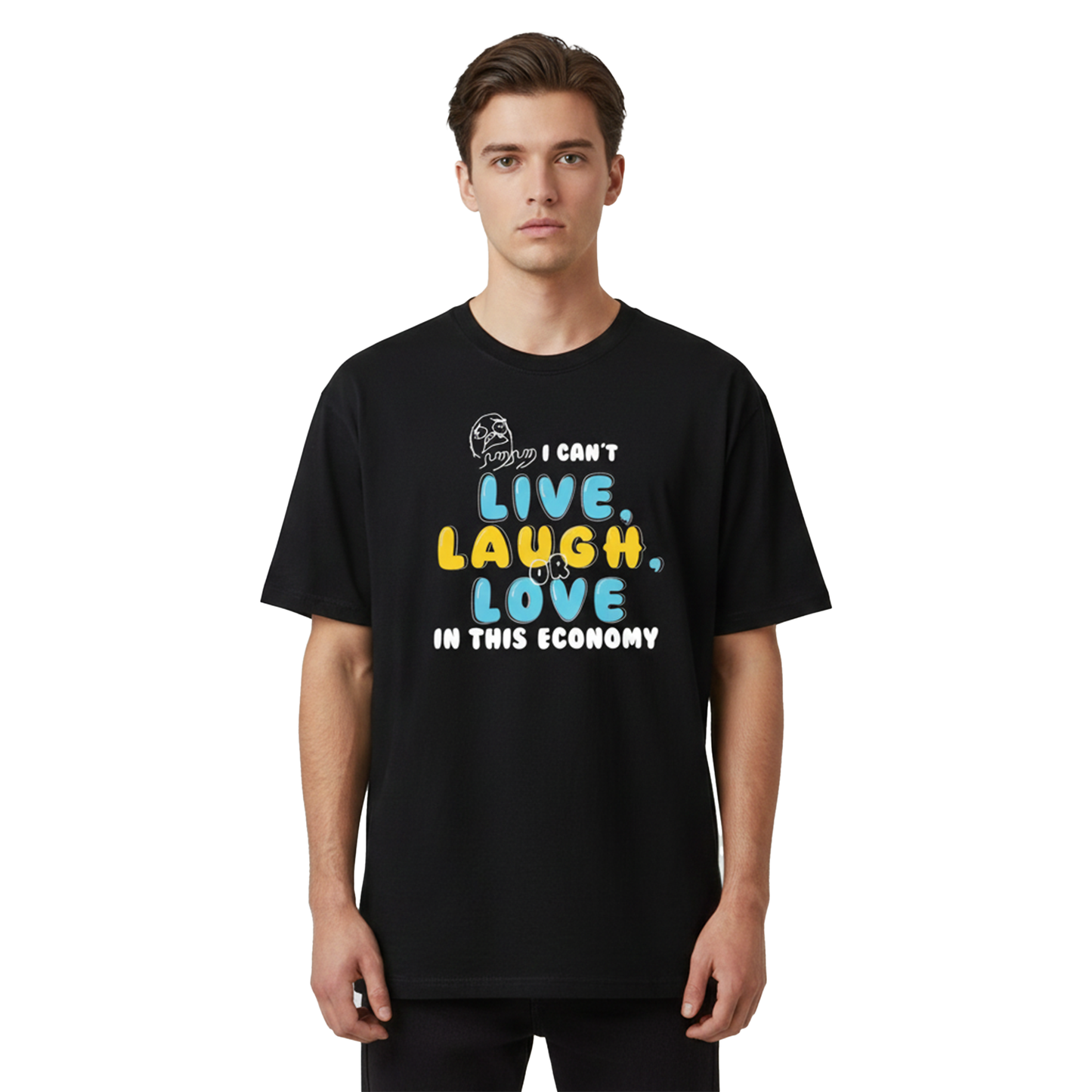 I Can’t Live Laugh or Love in This Economy Black Oversized T-Shirt for Men | Funny Oversized T-Shirt