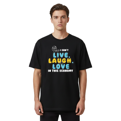 I Can’t Live Laugh or Love in This Economy Black Oversized T-Shirt for Men | Funny Oversized T-Shirt