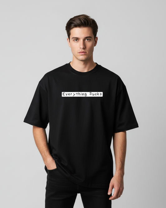 Everything Sucks Oversized T-Shirt for Men & Boys – Funny Quote Tee