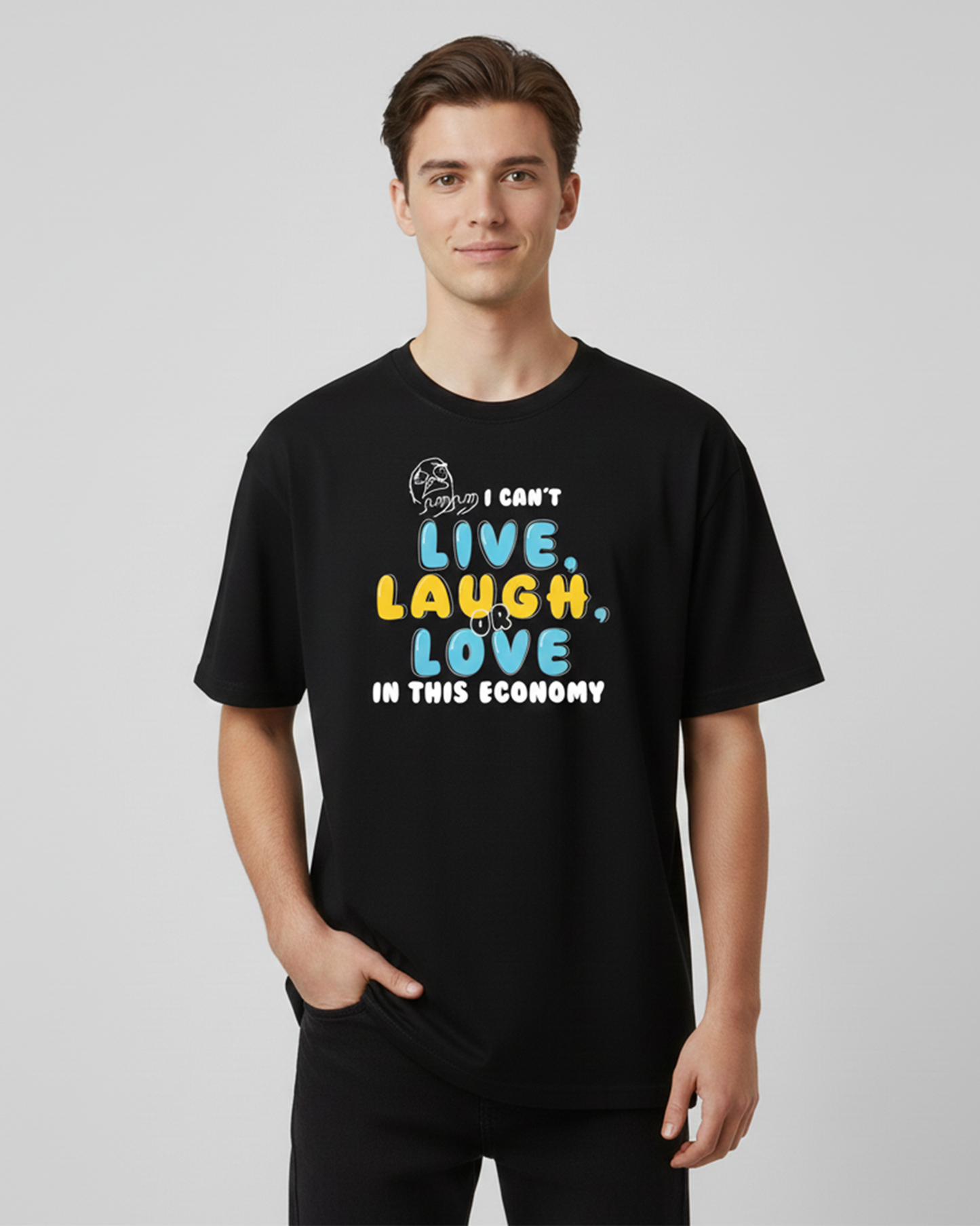 I Can’t Live Laugh or Love in This Economy Black Oversized T-Shirt for Men | Funny Oversized T-Shirt