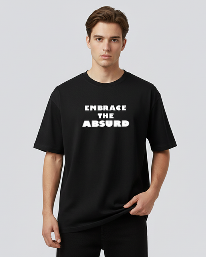 Embrace the Absurd Black Oversized T-Shirt for Men | Quote Oversized Streetwear Tee