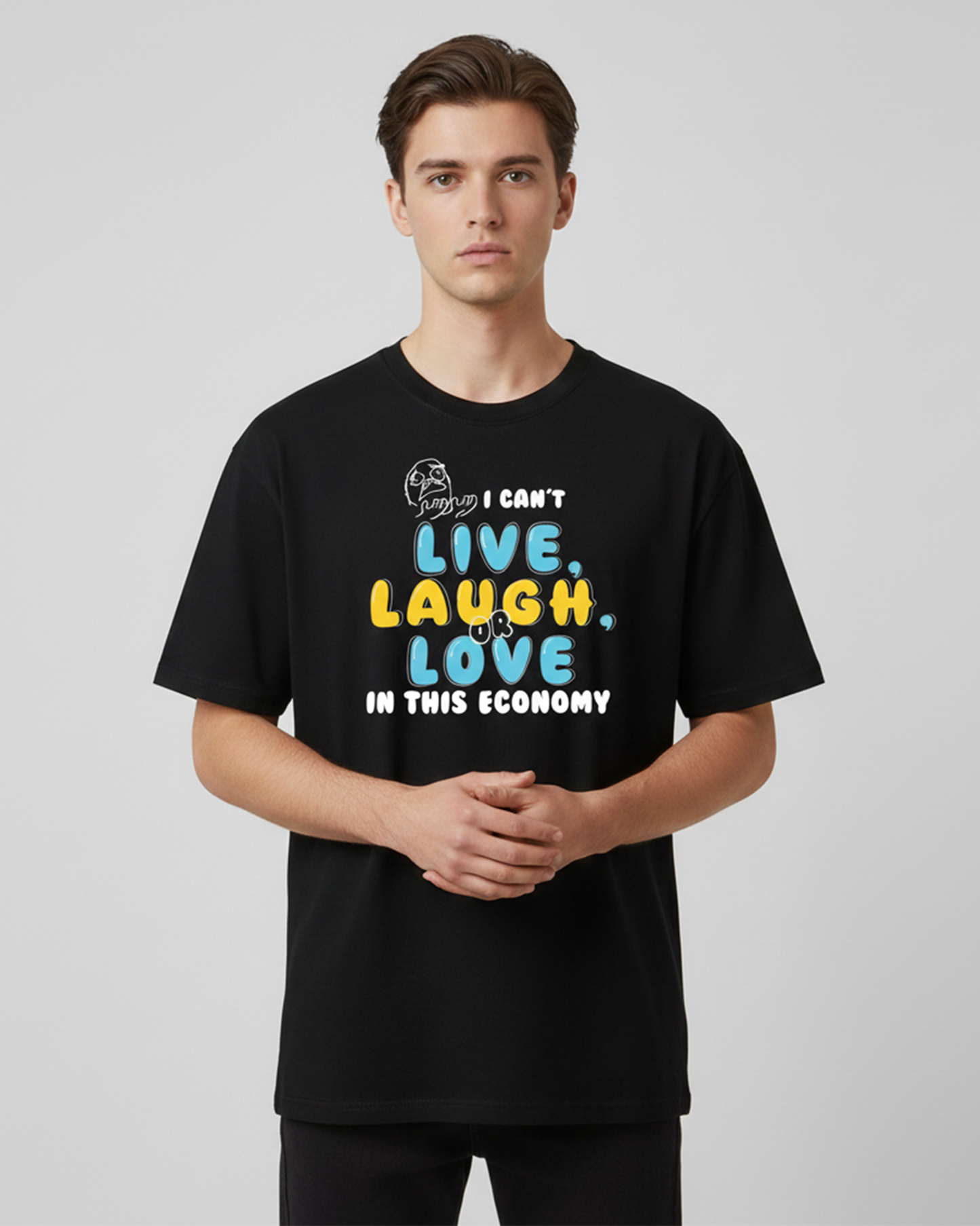 I Can’t Live Laugh or Love in This Economy Black Oversized T-Shirt for Men | Funny Oversized T-Shirt