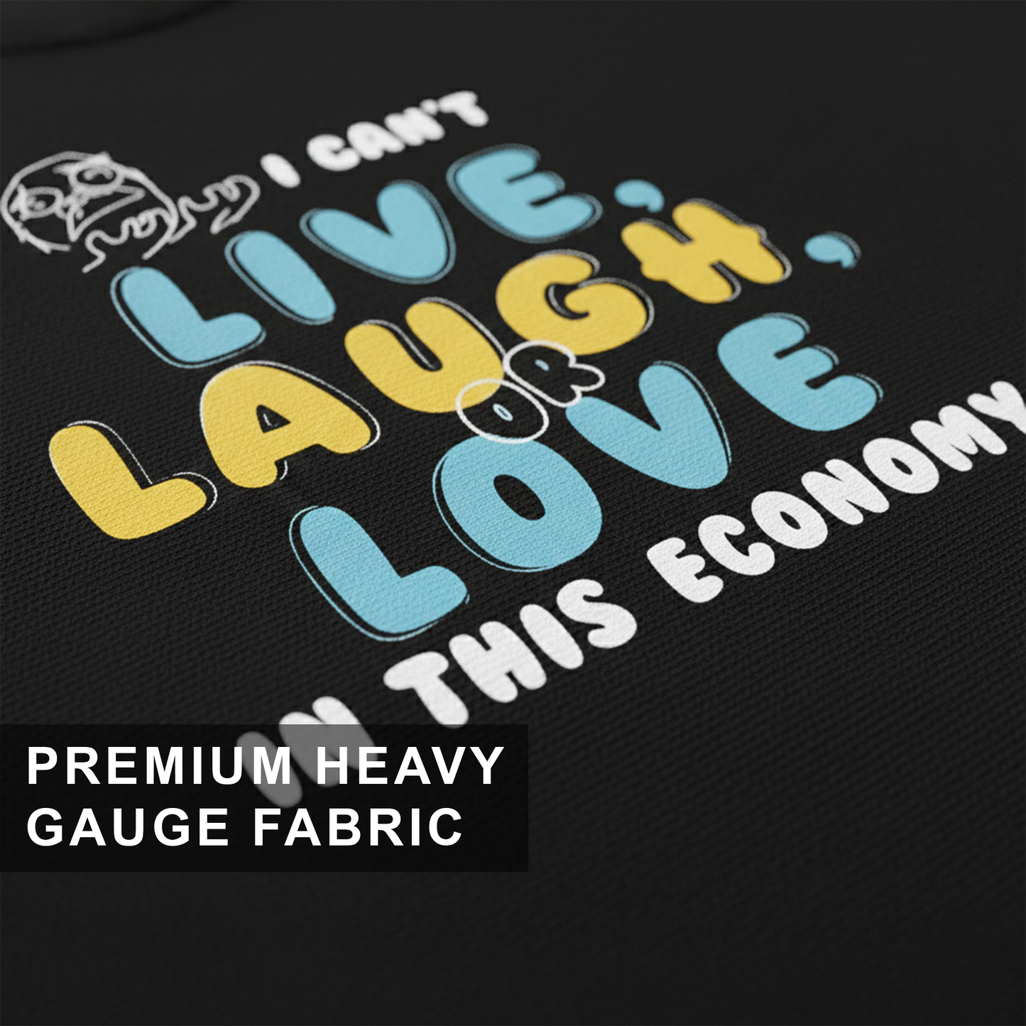 I Can’t Live Laugh or Love in This Economy Black Oversized T-Shirt for Men | Funny Oversized T-Shirt