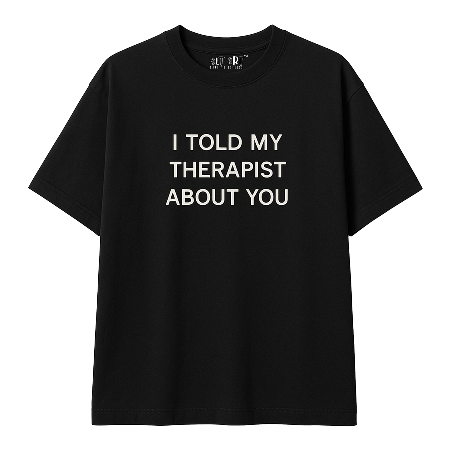 I Told My Therapist About You Black Oversized T-Shirt for Men | Funny Oversized T-Shirt