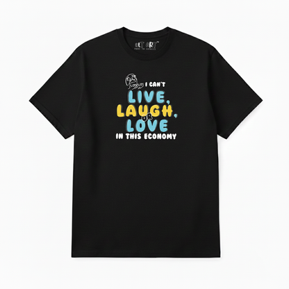 I Can’t Live Laugh or Love in This Economy Black Oversized T-Shirt for Men | Funny Oversized T-Shirt