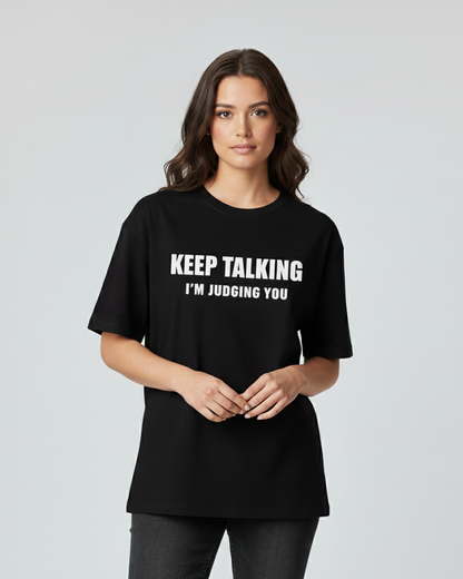 Keep Talking… I’m Judging You Black Oversized T-Shirt for Women & Girls - Sarcastic Graphic Tee