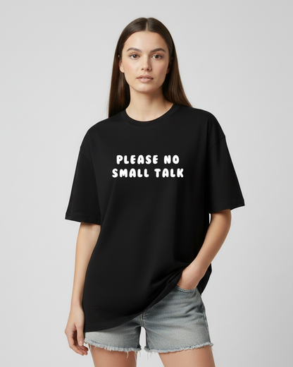 Please No Small Talk Black Oversized T-Shirt for Women | Funny Oversized T-Shirt