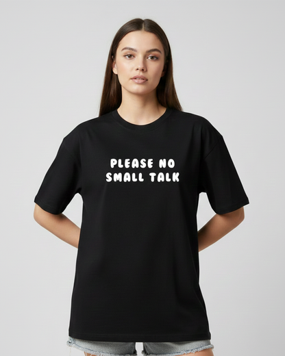 Please No Small Talk Black Oversized T-Shirt for Women | Funny Oversized T-Shirt