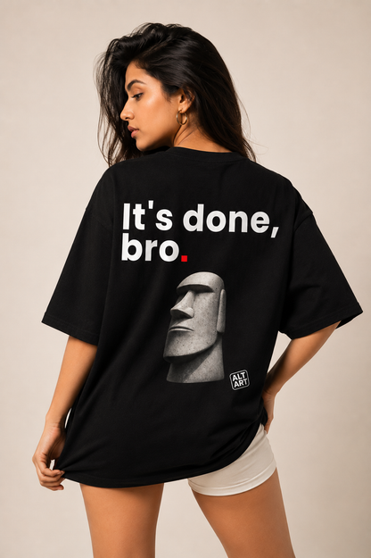 It's Done, Bro Oversized T Shirt for Women | Quote Graphic Printed Oversized T Shirt | Premium Boxy Fit Streetwear Tee