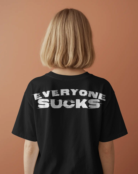 Everyone Sucks T-Shirt for Women – Black Oversized Cotton Graphic Tee