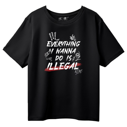 Everything I Wanna Do Is Illegal Black Oversized T-Shirt for Men & Boys - Boxy Fit Drop Shoulder Half Sleeve Round Neck 100% Cotton T-Shirt