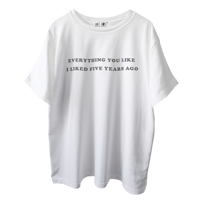 Everything You Liked I Liked 5 Years Ago – White Oversized T-Shirt for Men & Boys